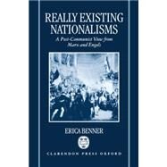 Really Existing Nationalisms A Post-Communist View from Marx and Engels by Benner, Erica, 9780198279594