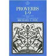Proverbs 1-9 by A New Translation with Introduction and Commentary by Michael V. Fox, 9780300139594