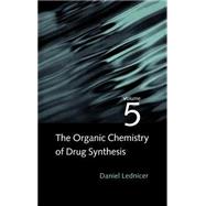 The Organic Chemistry of Drug Synthesis, Volume 5 by Lednicer, Daniel, 9780471589594
