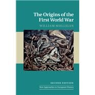 The Origins of the First World War by Mulligan, William, 9781107159594