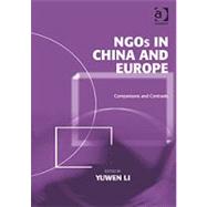 NGOs in China and Europe: Comparisons and Contrasts by Li,Yuwen;Li,Yuwen, 9781409419594