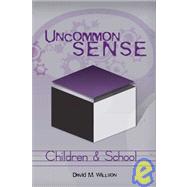 Uncommon Sense Children and School by Willson, David M., 9781419629594