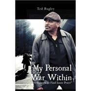 My Personal War Within by Bagley, Ted, 9781456879594
