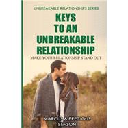 Keys to an Unbreakable Relationship by Benson, Marcus S.; Benson, Precious, 9781496169594
