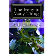 The Irony in Many Things by Taylor, Alecia Z.; Bennett, Tommie L., 9781506129594