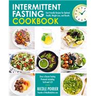 Intermittent Fasting Cookbook Fast-Friendly Recipes for Optimal Health, Weight Loss, and Results by Poirier, Nicole, 9781592339594