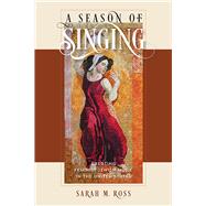 A Season of Singing by Ross, Sarah M., 9781611689594