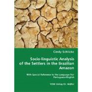 Socio-linguistic Analysis of the Settlers in the Brazilian Amazon by Schlicke, Cindy, 9783836459594