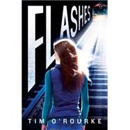 Flashes by O'Rourke, Tim, 9780545829595