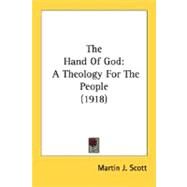 Hand of God : A Theology for the People (1918) by Scott, Martin J., 9780548729595