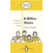 A Billion Voices China's Search for a Common Language by Moser, David, 9780734399595
