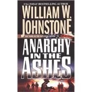 Anarchy in the Ashes by Johnstone, William W., 9780786019595