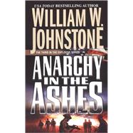 Anarchy in the Ashes by Johnstone, William W., 9780786019595