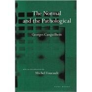 The Normal and the Pathological by Georges Canguilhem; Translated by Carolyn R. Fawcett, 9780942299595