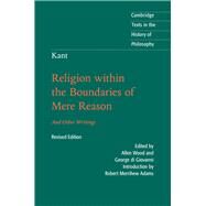 Religion Within the Boundaries of Mere Reason by Kant, Immanuel; Wood, Allen; Di Giovanni, George; Adams, Robert Merrihew, 9781107149595