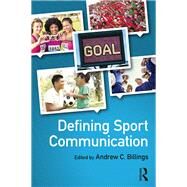 Defining Sport Communication by Billings; Andrew C., 9781138909595