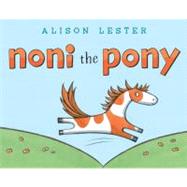 Noni the Pony by Lester, Alison; Lester, Alison, 9781442459595