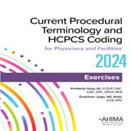 CPT & HCPCS Coding for Physicians & Facilities Exercises 2024 by AHIMA, 9781584269595