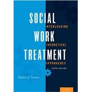 Social Work Treatment Interlocking Theoretical Approaches by Turner, Francis J., 9780190239596