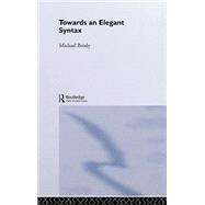 Towards an Elegant Syntax by Brody,Michael, 9780415299596