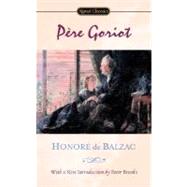 Pere Goriot by Balzac, Honore de; Brooks, Peter; Reed, Henry; Reed, Henry, 9780451529596