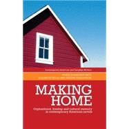 Making Home Orphanhood, Kinship and Cultural Memory in Contemporary American Novels by Holmgren Troy, Maria; Kella, Elizabeth; Wahlstrm, Helena, 9780719089596