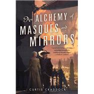 An Alchemy of Masques and Mirrors by Craddock, Curtis, 9780765389596
