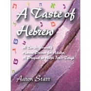 A Taste of Hebrew by Starr, Aaron, 9780807409596