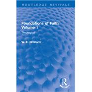 Foundations of Faith Volume 1 by W. E. Orchard, 9781032899596