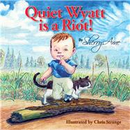 Quiet Wyatt is a Riot! by Anne, Sherry, 9781098309596