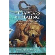 Fifty Years of Healing by Plechner, Alfred J.; Nims, Kirk E.; Blundell, Linda; Simpson, Albert; Calabria, Kathryn E., 9781453889596