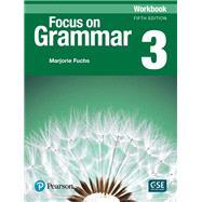 Focus on Grammar 3 Workbook by Fuchs, Marjorie, 9780134579597