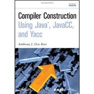 Compiler Construction Using Java, Javacc, and Yacc by Dos Reis, Anthony J., 9780470949597