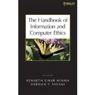 The Handbook of Information and Computer Ethics by Himma, Kenneth E.; Tavani, Herman T., 9780471799597
