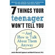 7 Things Your Teenager Won't Tell You And How to Talk About Them Anyway by Lippincott, Jenifer; Deutsch, Robin M., 9780812969597