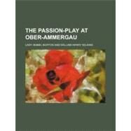 The Passion-play at Ober-ammergau by Burton, Isabel; Wilkins, William Henry, 9781458999597