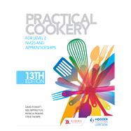 Practical Cookery, 13th Edition for Level 2 NVQs and Apprenticeships by David Foskett; Ketharanathan Vasanthan; Neil Rippington, 9781471839597