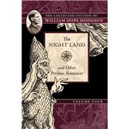 The Night Land and Other Perilous Romances by Hodgson, William Hope; Lassen, Jeremy, 9781597809597