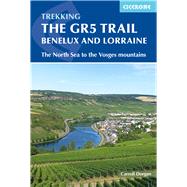 Trekking The GR5 Trail Benelux and Lorraine The North Sea to the Vosges Mountains by Dorgan, Carroll, 9781852849597