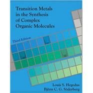 Transition Metals in the Synthesis of Complex Organic Molecules by Hegedus, Louis S.; Soderberg, Bjorn C. G., 9781891389597