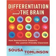 Differentiation and the Brain: How Neuroscience Supports the Learning-friendly Classroom by Sousa, David A.; Tomlinson, Carol A., 9781935249597