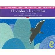 El Condor Y Las Estrellas/ the Condor and the Stars: Cuento Del Peru/ Story of Peru by Girona, Ramon; Farre, Lluis, 9788496509597