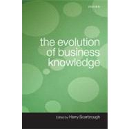 The Evolution of Business Knowledge by Scarbrough, Harry, 9780199229598