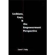 Lesbians, Gays & the Empowerment Perspective by Tully, Carol Thorpe, 9780231109598