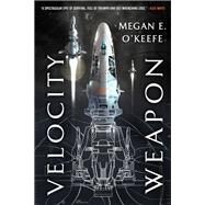 Velocity Weapon by O'keefe, Megan E., 9780316419598