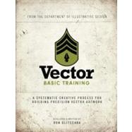 Vector Basic Training A Systematic Creative Process for Building Precision Vector Artwork by Glitschka, Von, 9780321749598