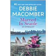 Married in Seattle: An Anthology by Debbie Macomber, 9780369749598