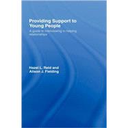 Providing Support to Young People: A Guide to Interviewing in Helping Relationships by Reid; Hazel, 9780415419598