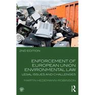 Enforcement of European Union Environmental Law: Legal Issues and Challenges by Hedemann-Robinson; Martin, 9780415659598