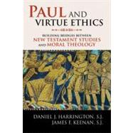 Paul and Virtue Ethics Building Bridges Between New Testament Studies and Moral Theology by Harrington, SJ, Daniel J.,; Keenan, SJ, James F.,, 9780742599598